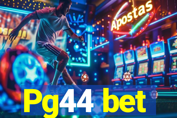 Pg44 bet